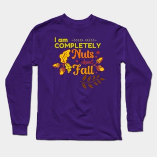 Completely Nuts About Fall Long Sleeve T-Shirt